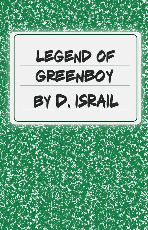 Cover of the book Legend of Greenboy by D Israil, Prestige Communication Group