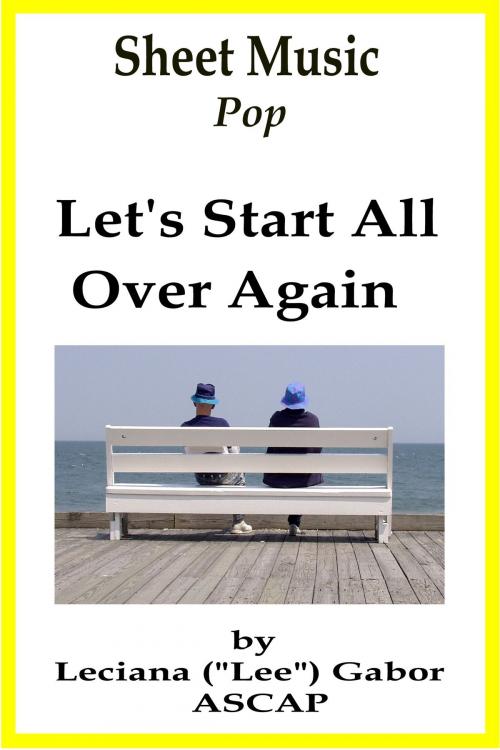 Cover of the book Sheet Music Let's Start All Over Again by Lee Gabor, Lee Gabor