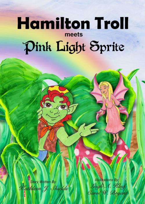 Cover of the book Hamilton Troll meets Pink Light Sprite by Kathleen J. Shields, Erin Go Bragh Publishing