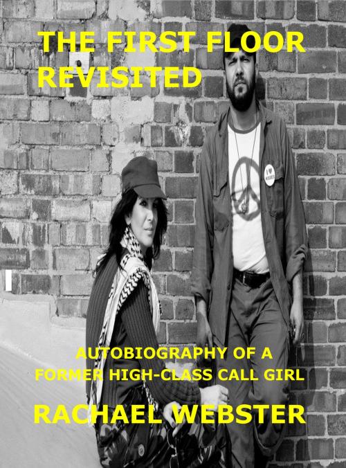 Cover of the book The First Floor Revisited: Autobiography of a High-Class Call Girl by Rachael Webster, SDS Publishing