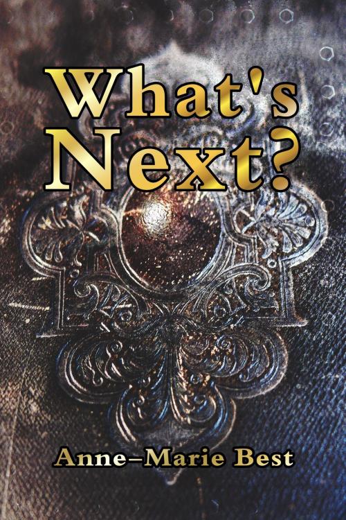 Cover of the book What's Next? by Anne-Marie Best, Anne-Marie Best