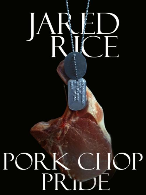Cover of the book Pork Chop Pride by Jared Rice, Jared Rice