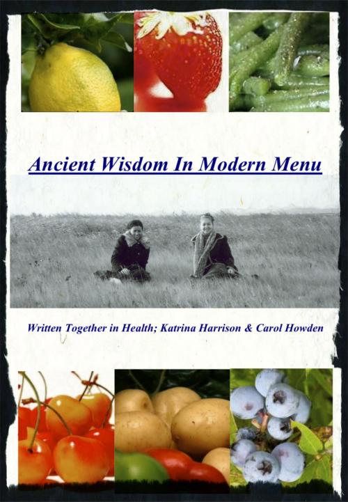 Cover of the book Ancient Wisdom In Modern Menu by Carol Howden, Carol Howden