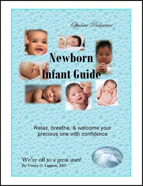 Cover of the book Opulent Pediatrics' Newborn Infant Guide by Tonya Liggion, Tonya Liggion