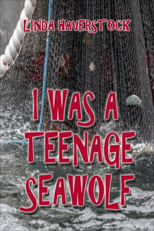 Cover of the book I Was a Teenage Seawolf by Linda Haverstock, Linda Haverstock