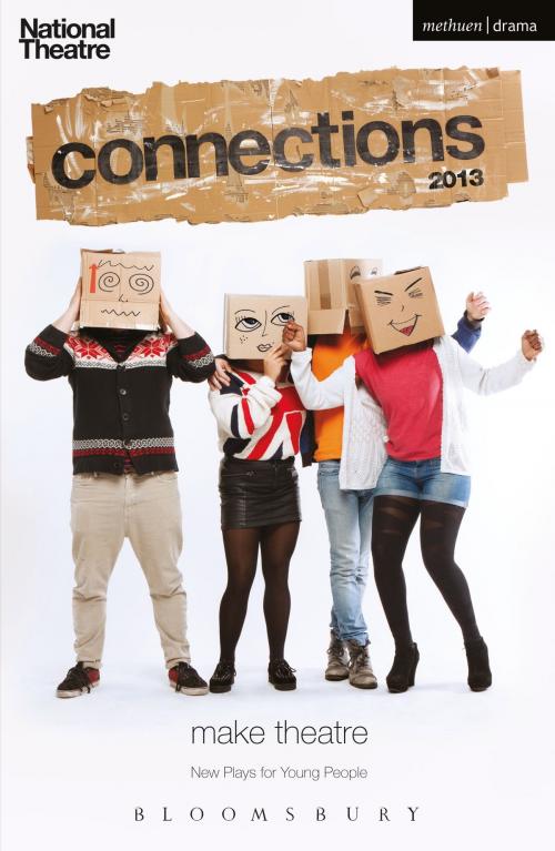 Cover of the book National Theatre Connections 2013 by Lenny Henry, Mr Howard Brenton, Mr Jim Cartwright, Ms Stacey Gregg, Ms Jemma Kennedy, Ms Anya Reiss, Ms Lucinda Coxon, Miss Morna Pearson, Mr Jonathan Harvey, Mr Ryan Craig, Bloomsbury Publishing