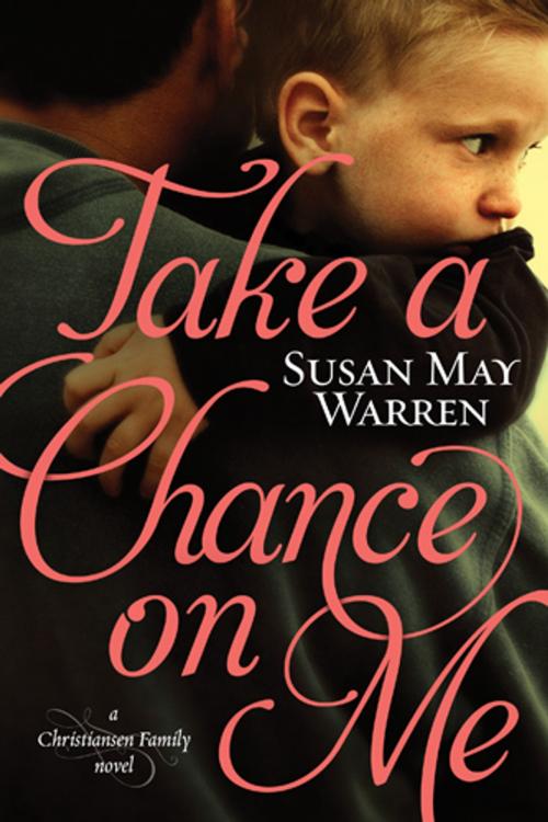 Cover of the book Take a Chance on Me by Susan May Warren, Tyndale House Publishers, Inc.