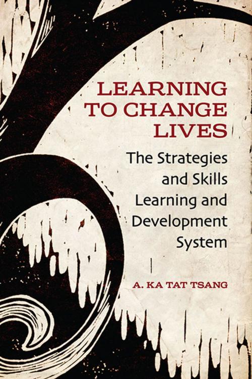 Cover of the book Learning to Change Lives by A. Ka Tat Tsang, University of Toronto Press, Scholarly Publishing Division