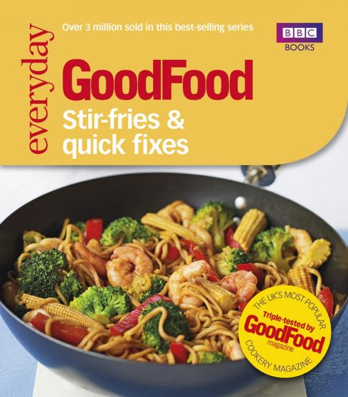 Cover of the book Good Food: Stir-fries and Quick Fixes by Ebury Publishing, Ebury Publishing