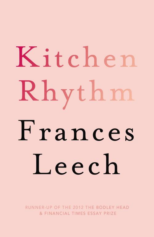 Cover of the book Kitchen Rhythm: A Year in a Parisian Pâtisserie by Frances Leech, Random House