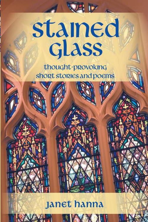Cover of the book Stained Glass by Janet Hanna, WestBow Press