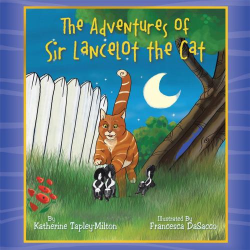 Cover of the book The Adventures of Sir Lancelot the Cat by Katherine Tapley-Milton, WestBow Press