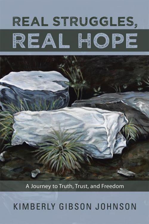 Cover of the book Real Struggles, Real Hope by Kimberly Gibson Johnson, WestBow Press