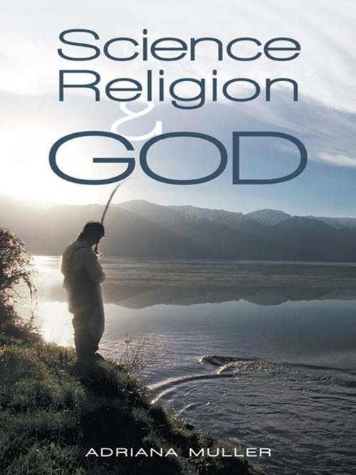 Cover of the book Science, Religion, and God by Adriana Muller, Balboa Press