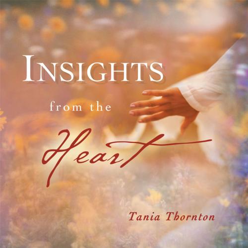 Cover of the book Insights from the Heart by Tania Thornton, Balboa Press