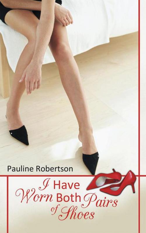 Cover of the book I Have Worn Both Pairs of Shoes by Pauline Robertson, Balboa Press