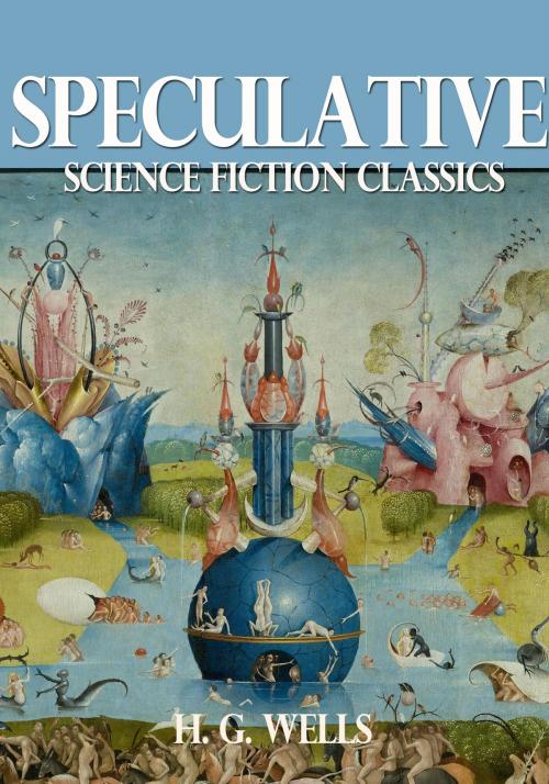 Cover of the book Speculative Science Fiction Classics by H. G. Wells, eBookIt.com