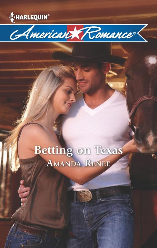 Cover of the book Betting on Texas by Amanda Renee, Harlequin