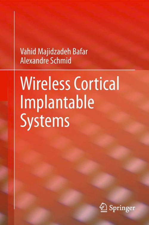 Cover of the book Wireless Cortical Implantable Systems by Alexandre Schmid, Vahid Majidzadeh Bafar, Springer New York