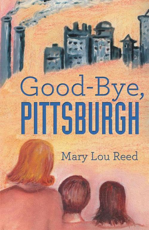 Cover of the book Good-Bye, Pittsburgh by Mary Lou Reed, Inspiring Voices
