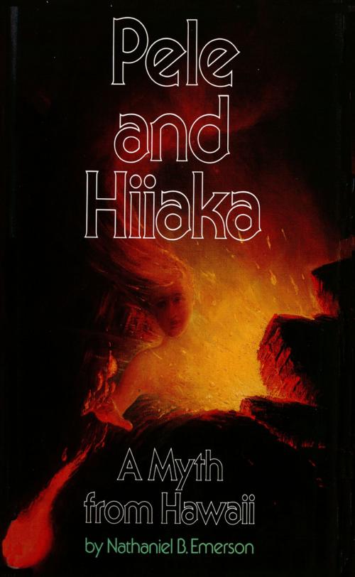 Cover of the book Pele and Hiiaka by Nathaniel B. Emerson, Tuttle Publishing