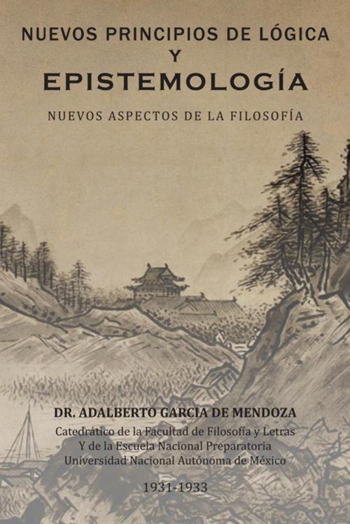 Cover of the book Nuevos Principios De Lógica Y Epistemología by DR. ADALBERTO GARCÍA DE MENDOZA, Palibrio