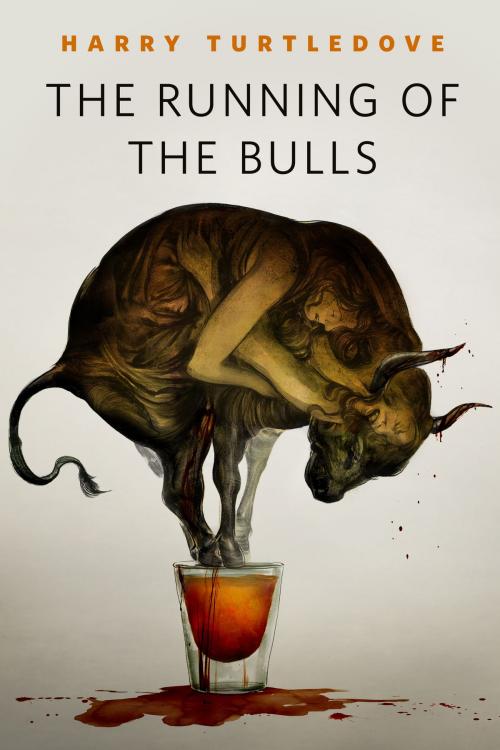 Cover of the book The Running of the Bulls by Harry Turtledove, Tom Doherty Associates