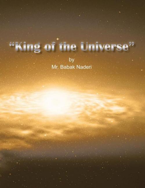 Cover of the book “King of the Universe” by Mr.Babak Naderi, Trafford Publishing