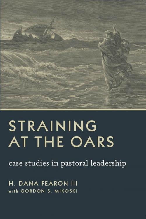 Cover of the book Straining at the Oars by H. Dana Fearon III, Gordon S. Mikoski, Wm. B. Eerdmans Publishing Co.