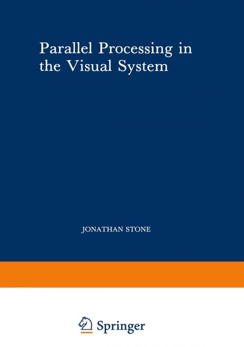 Cover of the book Parallel Processing in the Visual System by Jonathan Stone, Springer US