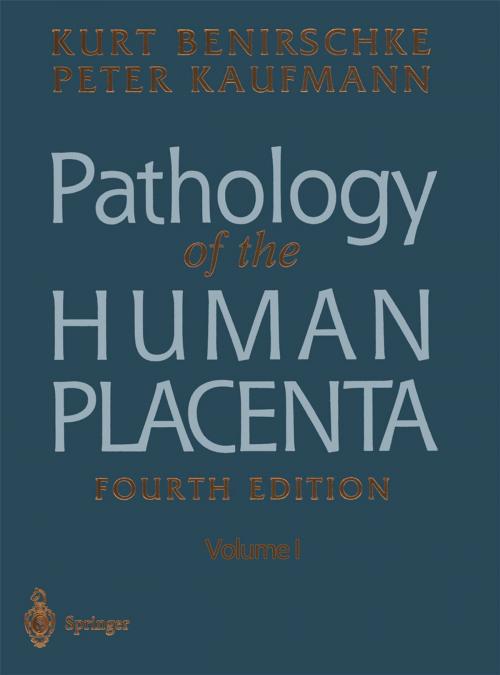 Cover of the book Pathology of the Human Placenta by Kurt Benirschke MD, Professor Dr med Peter Kaufmann, Springer New York