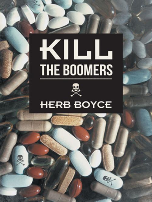 Cover of the book Kill the Boomers by Herb Boyce, iUniverse