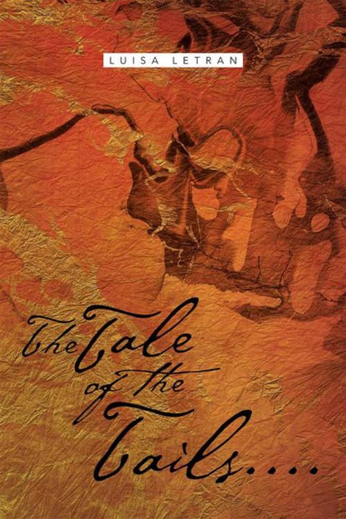 Cover of the book The Tale of the Tails.... by Luisa Letran, Xlibris AU