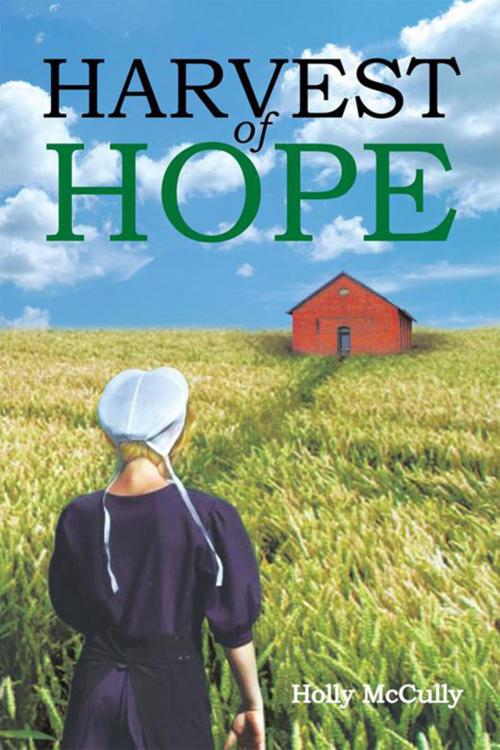 Cover of the book Harvest of Hope by Holly Mccully, Xlibris US