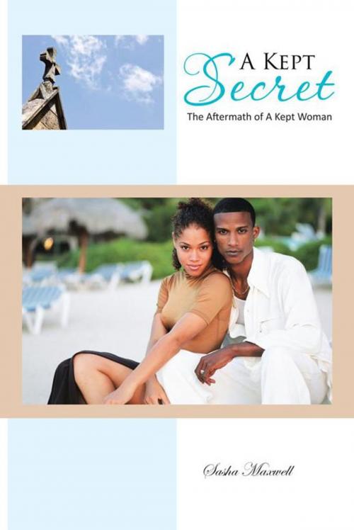 Cover of the book A Kept Secret by Sasha Maxwell, AuthorHouse