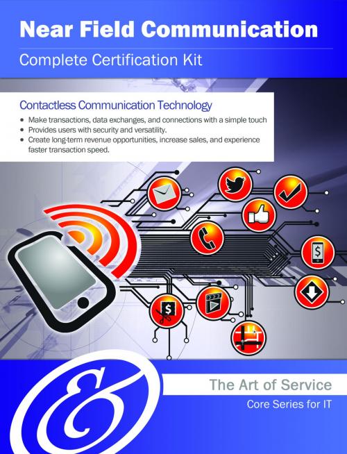 Cover of the book Near Field Communication Complete Certification Kit - Core Series for IT by Ivanka Menken, Emereo Publishing