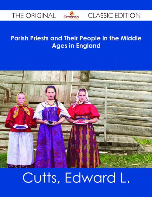 Cover of the book Parish Priests and Their People in the Middle Ages in England - The Original Classic Edition by Edward L. Cutts, Emereo Publishing