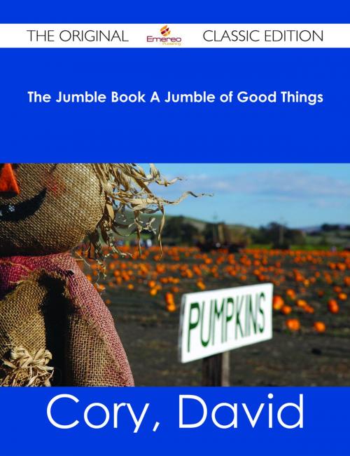 Cover of the book The Jumble Book A Jumble of Good Things - The Original Classic Edition by David Cory, Emereo Publishing