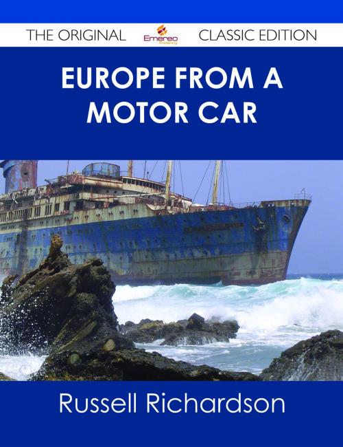 Cover of the book Europe from a Motor Car - The Original Classic Edition by Russell Richardson, Emereo Publishing