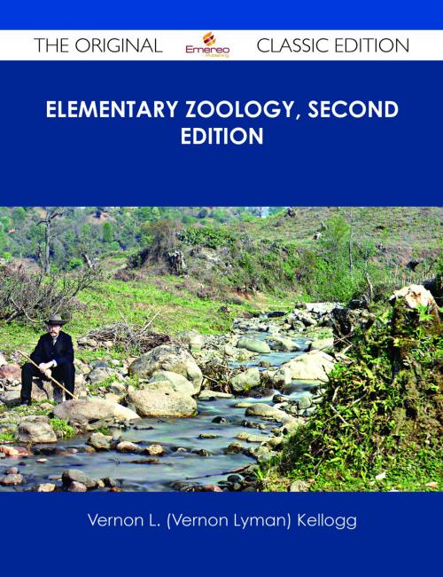 Cover of the book Elementary Zoology, Second Edition - The Original Classic Edition by Vernon L. (Vernon Lyman) Kellogg, Emereo Publishing