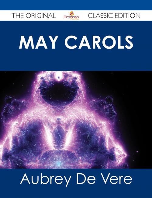 Cover of the book May Carols - The Original Classic Edition by Aubrey De Vere, Emereo Publishing