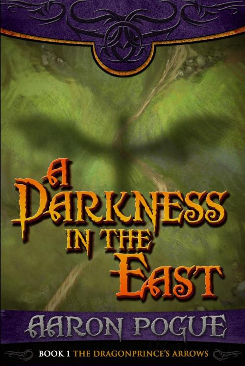 Cover of the book A Darkness in the East by Aaron Pogue, Masked Fox Productions