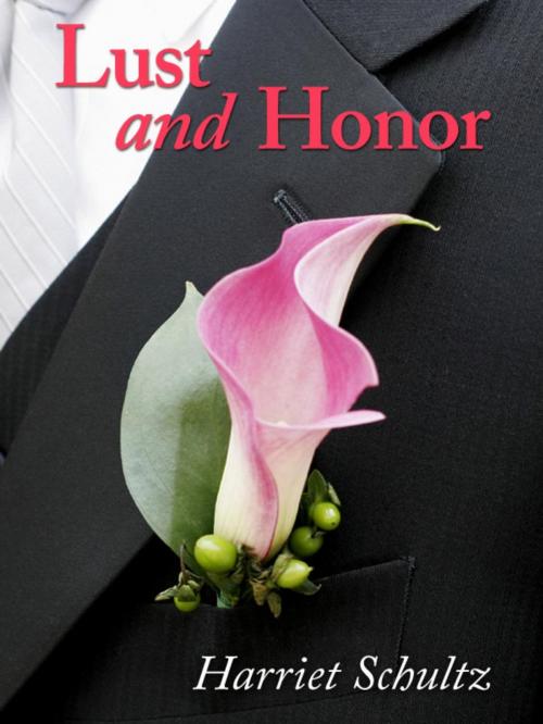 Cover of the book Lust and Honor by Harriet Schultz, Harriet Schultz