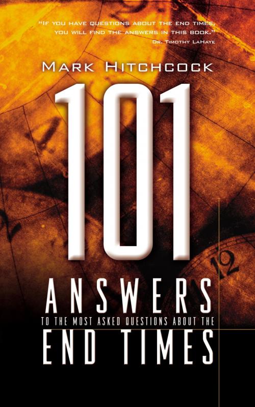Cover of the book 101 Answers to the Most Asked Questions about the End Times by Mark Hitchcock, The Crown Publishing Group