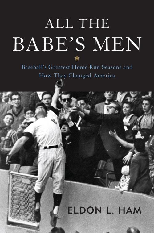 Cover of the book All the Babe's Men by Eldon L. Ham, Potomac Books Inc.