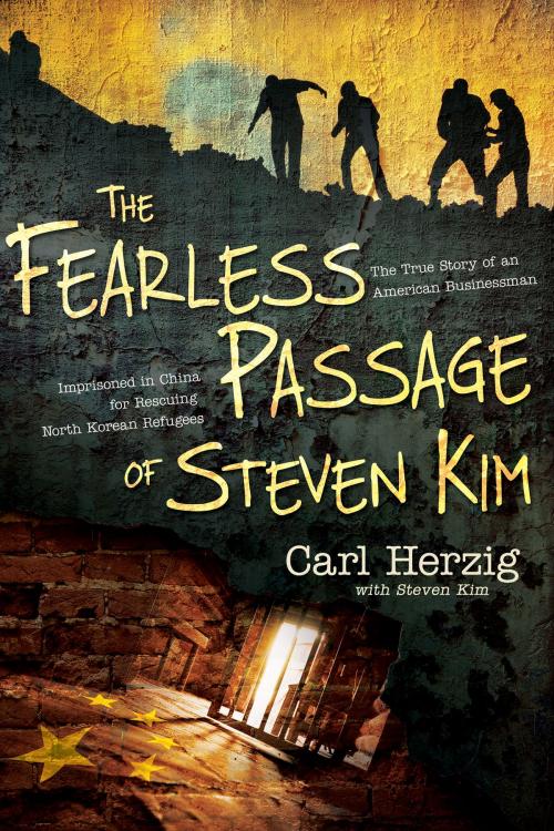 Cover of the book The Fearless Passage of Steven Kim by Carl Herzig, Steven Kim, Whitaker House