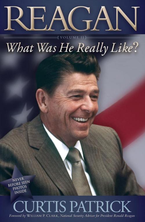 Cover of the book Reagan: What Was He Really Like? Volume II by Curtis Patrick, Morgan James Publishing