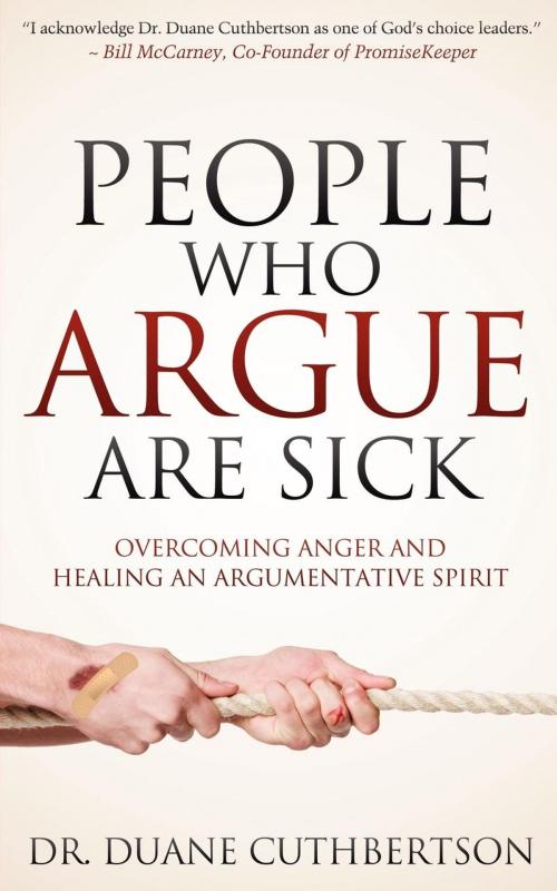 Cover of the book People Who Argue Are Sick by Duane Cuthbertson, Morgan James Publishing