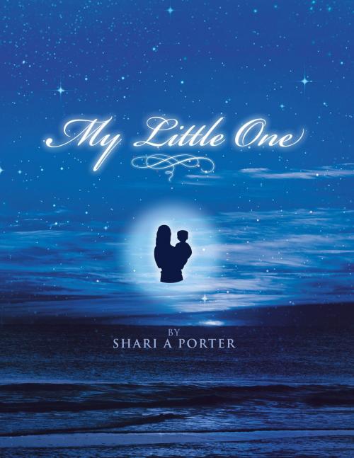 Cover of the book My Little One by Shari A. Porter, Bookbaby