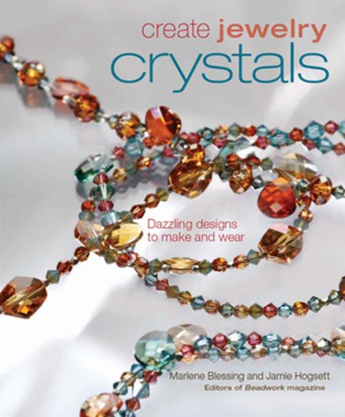 Cover of the book Create Jewelry: Crystals by Marlene Blessing, Jaime Hogsett, F+W Media